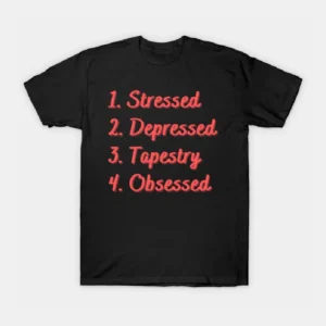Stressed. Depressed. Tapestry. Obsessed T-Shirt Black