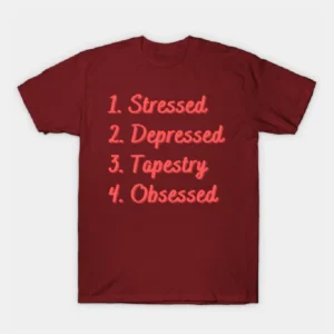 Stressed. Depressed. Tapestry. Obsessed T-Shirt Red